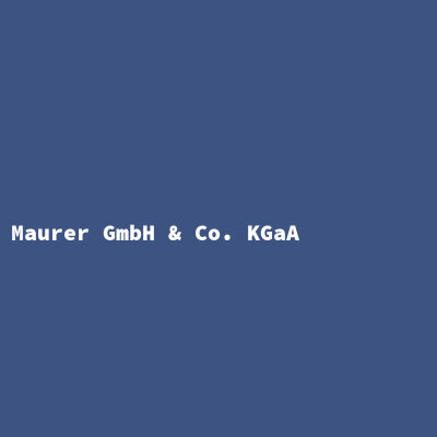 Maurer GmbH &amp; Co. KGaA