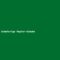 Schmierige Papier-Schuhe