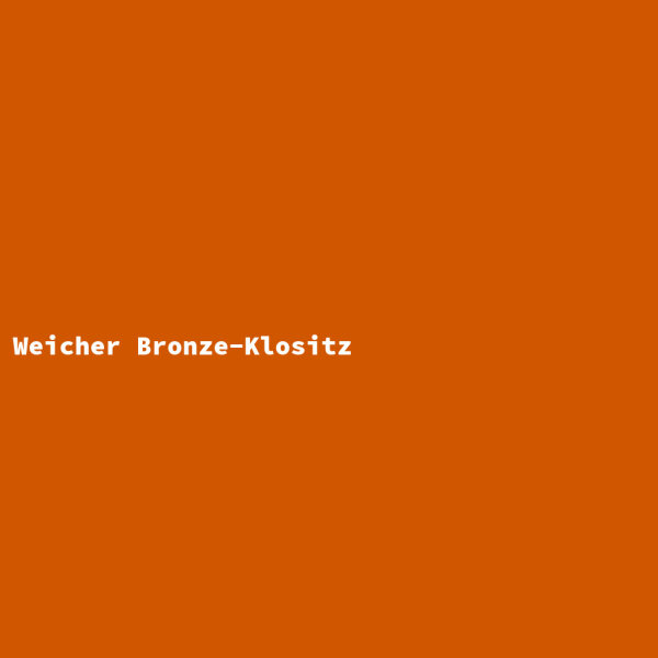 Weicher Bronze-Klositz