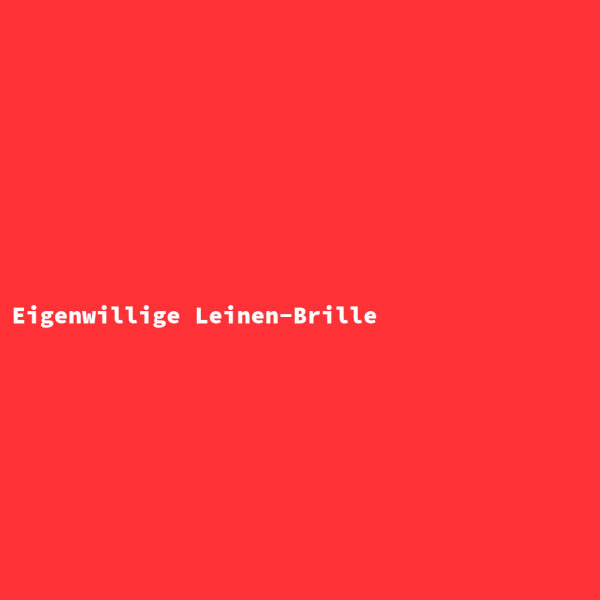 Eigenwillige Leinen-Brille